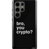 Bro You Crypto Galaxy S23 Ultra Pro Case