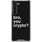 Bro You Crypto Galaxy S24 FE Clear Case