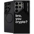 Bro You Crypto Galaxy S24 Ultra Kickstand Case