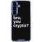 Bro You Crypto Galaxy S25 Clear Case
