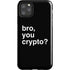Bro You Crypto iPhone Cases