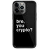 Bro You Crypto iPhone Cases