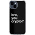 Bro You Crypto iPhone 15 Clear Case