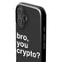 Bro You Crypto iPhone 16 Plus Impact Case