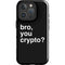 Bro You Crypto iPhone 16 Pro Max Impact Case