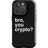 Bro You Crypto iPhone 16 Pro Max Impact Case