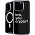 Bro You Crypto iPhone 16 Pro Max MagSafe Case