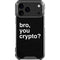 Bro You Crypto iPhone 18 Pro Max Clear Case