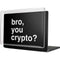 Bro You Crypto MacBook Cases