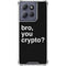 Bro You Crypto Moto G 5G (2025) Clear Case