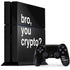 Bro You Crypto PlayStation PS4 Skins
