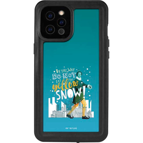 Elf Buddy Don’t Eat Yellow Snow iPhone 12 Pro Max Waterproof Case