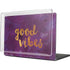 Good Vibes MacBook Cases
