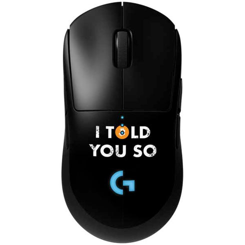 I Told You So G Pro Wireless Gaming Mouse Skin