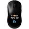 I Told You So G Pro Wireless Gaming Mouse Skin