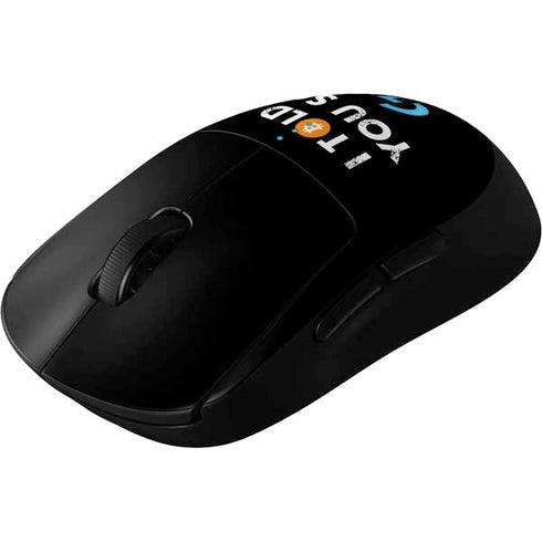 I Told You So G Pro Wireless Gaming Mouse Skin