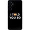 I Told You So Galaxy A16 5G Skin