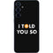 I Told You So Galaxy A35 5G Skin