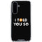 I Told You So Galaxy A36 5G Clear Case