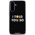 I Told You So Galaxy A36 5G Clear Case