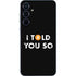 I Told You So Galaxy A36 5G Skin