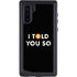 I Told You So Galaxy Cases