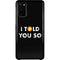 I Told You So Galaxy S20 Lite Case