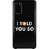 I Told You So Galaxy S20 Lite Case