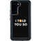 I Told You So Galaxy S24 Plus Waterproof Case