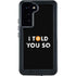 I Told You So Galaxy S24 Plus Waterproof Case