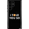 I Told You So Galaxy Cases