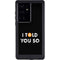 I Told You So Galaxy S24 Ultra Waterproof Case