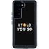 I Told You So Galaxy S24 Waterproof Case