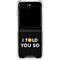 I Told You So Galaxy Z Flip6 Clear Case