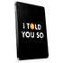 I Told You So Apple iPad Skin