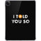 I Told You So iPad Pro 11in (2024) Clear Case
