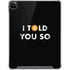 I Told You So iPad Cases