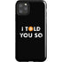 I Told You So iPhone Cases