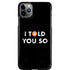 I Told You So iPhone Cases