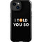 I Told You So iPhone 15 Impact Case