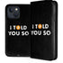 I Told You So iPhone 15 Plus Folio Case