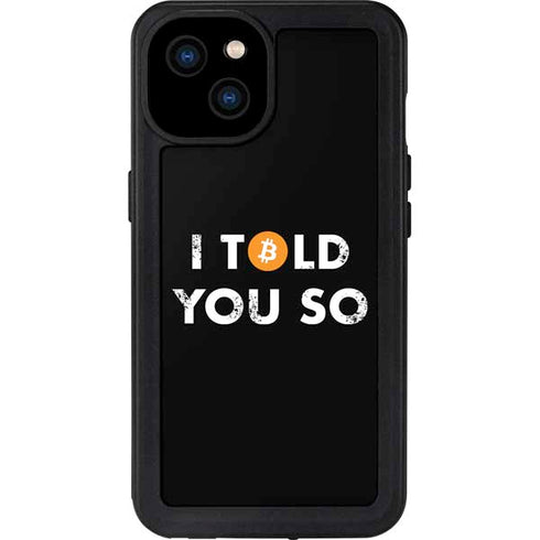 I Told You So iPhone 15 Plus Waterproof Case