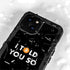 I Told You So iPhone 15 Plus Waterproof Case