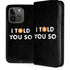 I Told You So iPhone 15 Pro Folio Case
