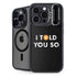 I Told You So iPhone 15 Pro Kickstand Case