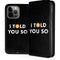 I Told You So iPhone 15 Pro Max Folio Case