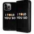 I Told You So iPhone 15 Pro Max Folio Case