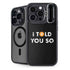 I Told You So iPhone 15 Pro Max Kickstand Case