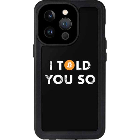 I Told You So iPhone 15 Pro Waterproof Case