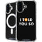 I Told You So iPhone 16 MagSafe Case